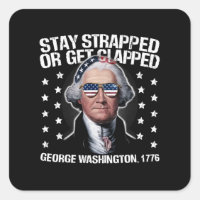 Stay Strapped Or Get Clapped George Washington