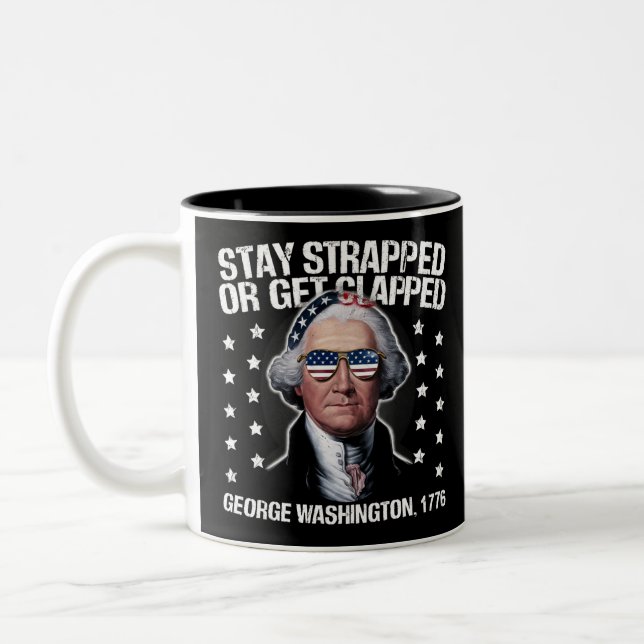 Stay Strapped Or Get Clapped George Washington  Two-Tone Coffee Mug (Left)