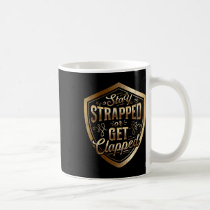Stay Strapped Or Get Clapped Sun Tzu Quote The Art Coffee Mug