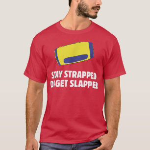 Stay Strapped or Get Slapped Design Apparel T-Shirt