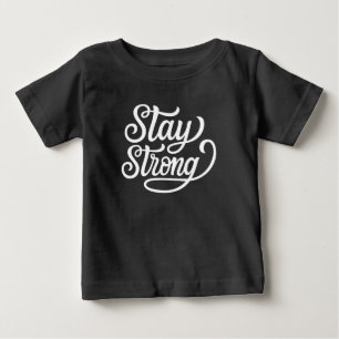 Stay Strong Baby T-Shirt