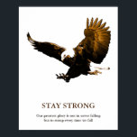 Stay Strong Bald Eagle Motivational Artwork Poster<br><div class="desc">Quote on Poster: Our greatest glory is not in never falling but in rising every time we fall - Sir Winston Churchill</div>