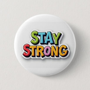 Stay Strong – Bold & Vibrant Motivation 2 Inch Round Button