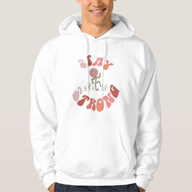 Stay Strong Flower Hoodie (Front)