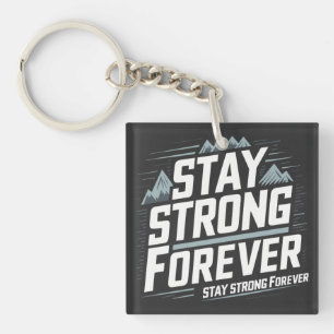Stay Strong forever  Keychain