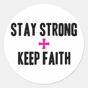 Stay Strong + Keep Faith Classic Round Sticker