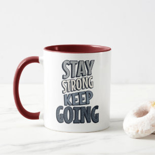 Stay Strong Keep Going – Grey Inspirational Mug