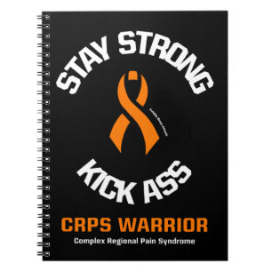 STAY STRONG KICK...CRPS NOTEBOOK