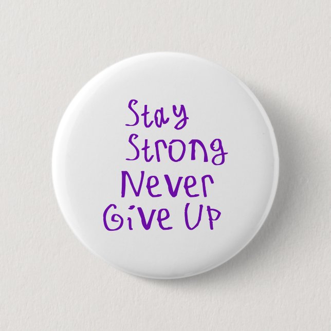 Stay Strong Never Give Up Sticker  2 Inch Round Button (Front)