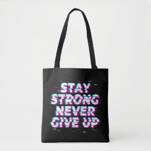 STAY STRONG NEVER GIVE UP Tote Bag – Neon Glitch
