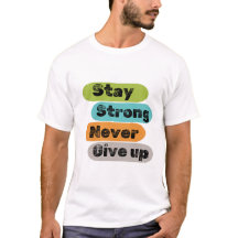 Stay strong never give up with multiple colours