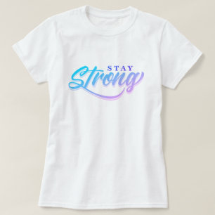 Stay Strong T-Shirt