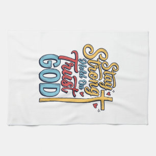 Stay Strong Trust God Christian Cross Shirt Design Kitchen Towel