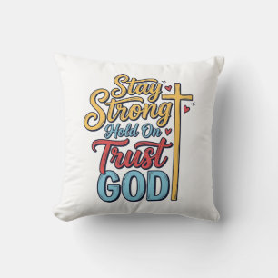 Stay Strong Trust God Christian Cross Shirt Design Throw Pillow