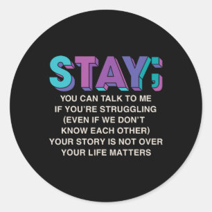 Stay Suicide Prevention Awareness Mental Health Su Classic Round Sticker