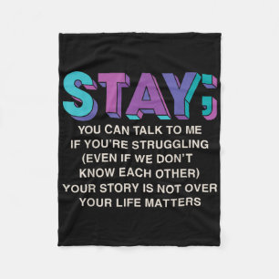 Stay Suicide Prevention Awareness Mental Health Su Fleece Blanket