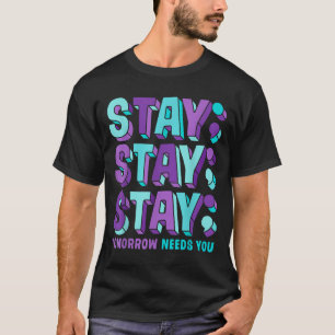 Stay Suicide Prevention Awareness Mental Health Su T-Shirt