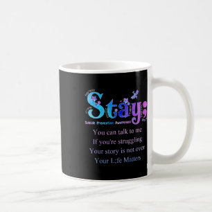 Stay Suicide Prevention Awareness Suicide Awarenes Coffee Mug