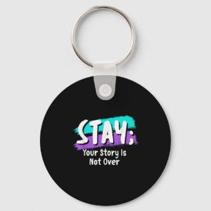 Stay Suicide Prevention Awareness Your Story Is No Keychain