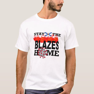 Stay The Blazes Home Mens T-Shirt