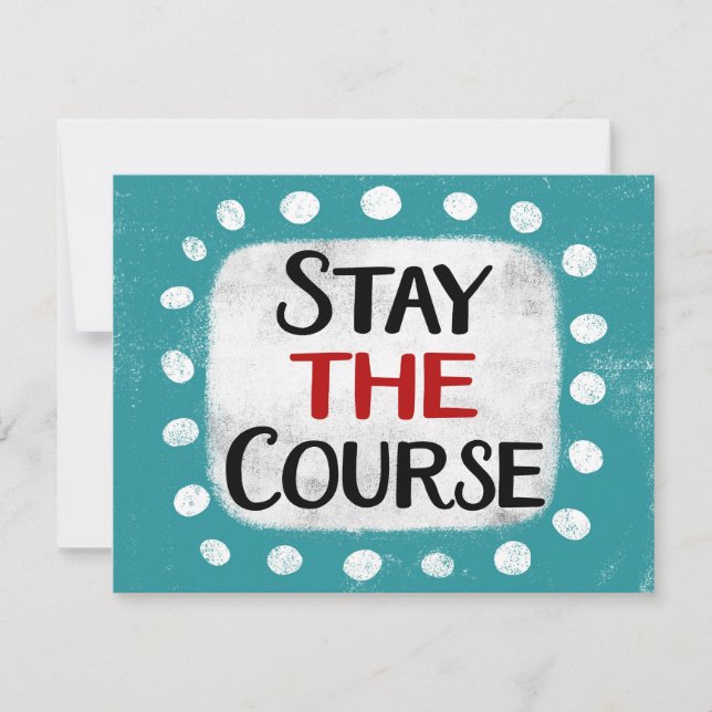 Stay The Course Greeting Card (Front)