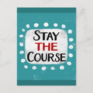 Stay The Course Postcard