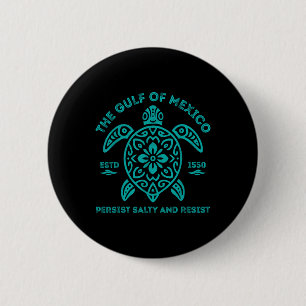 Stay The Gulf Of Mexico Be Salty And Resist Turtle 2 Inch Round Button