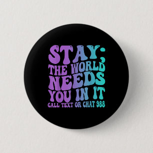 Stay Tomorrow Need You 988 Suicide Prevention Awar 2 Inch Round Button