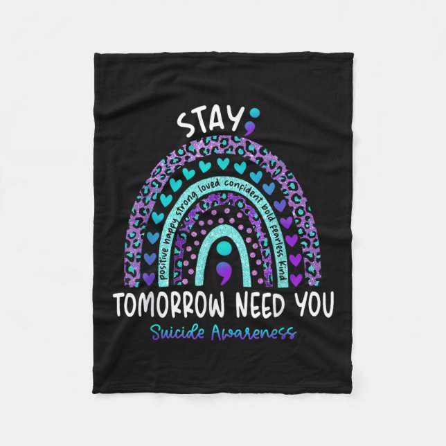 Stay Tomorrow Need You Rainbow Suicide Awareness  Fleece Blanket (Front)