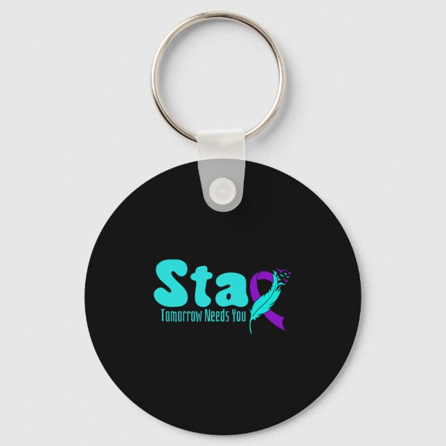 Stay Tomorrow Need You Suicide Prevention Awarenes Keychain (Front)
