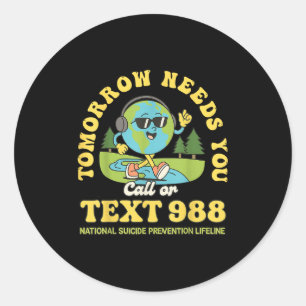Stay Tomorrow Needs You 988 Mental Health Awarenes Classic Round Sticker