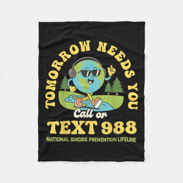 Stay Tomorrow Needs You 988 Mental Health Awarenes Fleece Blanket (Front)