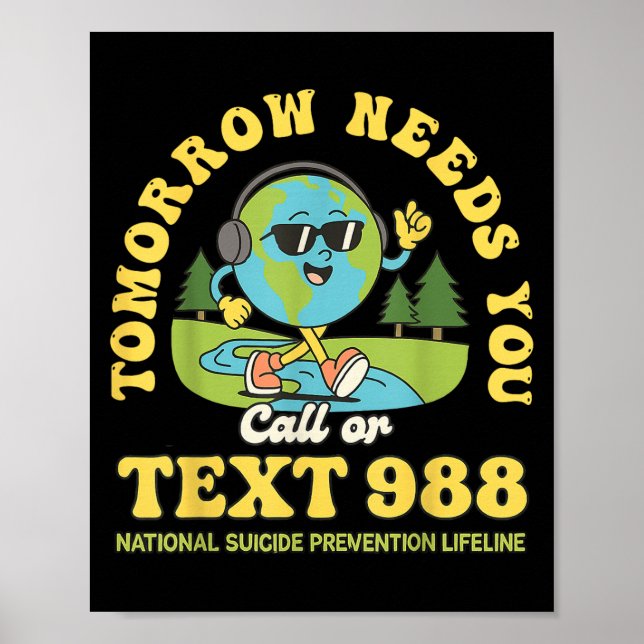 Stay Tomorrow Needs You 988 Mental Health Awarenes Poster (Front)