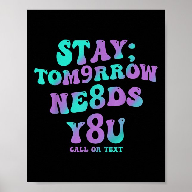 Stay Tomorrow Needs You 988 Suicide Prevention Awa Poster (Front)