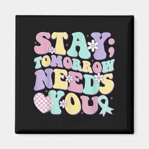 Stay Tomorrow Needs You Groovy Suicide Prevention  Magnet