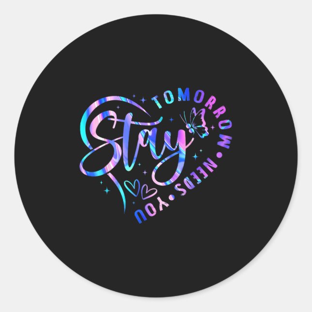 Stay Tomorrow Needs You Heart Suicide Prevention A Classic Round Sticker (Front)