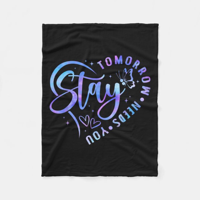 Stay Tomorrow Needs You Heart Suicide Prevention A Fleece Blanket (Front)
