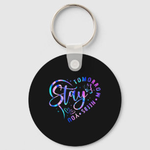Stay Tomorrow Needs You Heart Suicide Prevention A Keychain