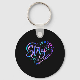 Stay Tomorrow Needs You Heart Suicide Prevention A Keychain