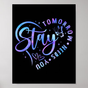 Stay Tomorrow Needs You Heart Suicide Prevention A Poster