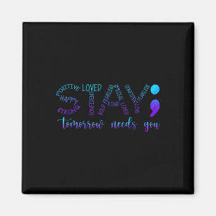 Stay Tomorrow Needs You Magnet