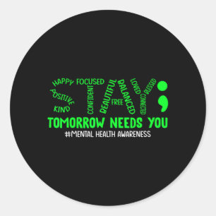 Stay Tomorrow Needs You Mental Health Awareness Classic Round Sticker