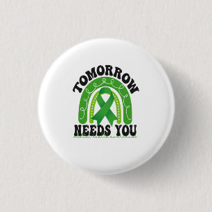 Stay Tomorrow Needs You Mental Health Awareness Ra 1 Inch Round Button