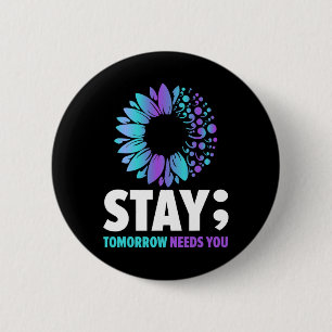 Stay Tomorrow Needs You Mental Health Awareness Su 2 Inch Round Button