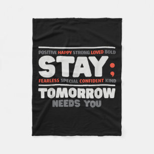 Stay Tomorrow Needs You Mental Health Awareness Su Fleece Blanket