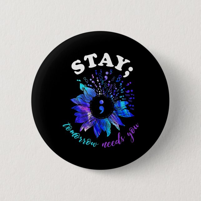 Stay Tomorrow Needs You Mental Health Matters  2 Inch Round Button (Front)