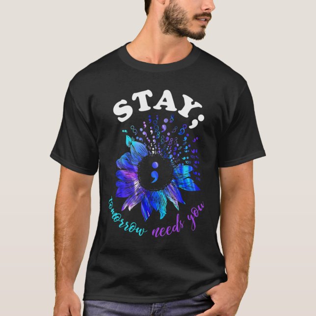 Stay Tomorrow Needs You Mental Health Matters  T-Shirt (Front)