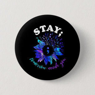 Stay Tomorrow Needs You Mental Health Problems 2 Inch Round Button