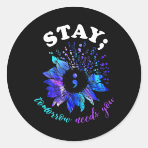 Stay Tomorrow Needs You Mental Health Problems  Classic Round Sticker