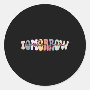 Stay Tomorrow Needs You Mental Health S Awareness  Classic Round Sticker